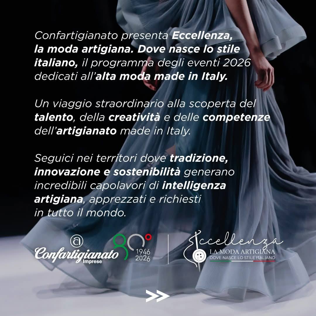 Stile italiano senza confini: al via il grand tour 2026 di “Eccellenza, la moda artigiana” tra passerelle storiche e capitali globali